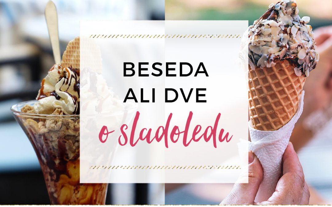 Beseda ali dve o sladoledu…