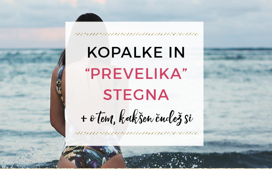 Kopalke in “prevelika” stegna