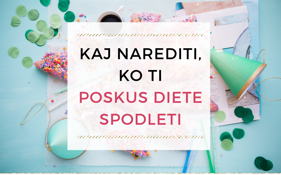 Kaj narediti, ko ti poskus diete spodleti?